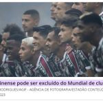 Fluminense pode ser excluído do Mundial por risco de interferência na CBF