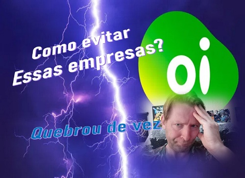 A OI quebrou de vez! Como evitar essas empresas?